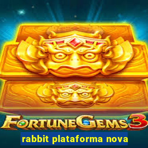 rabbit plataforma nova